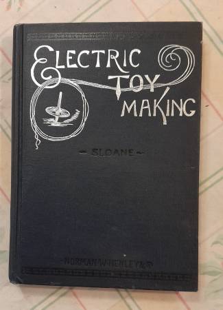 1909 Electric Toy Making for Amateurs by T O'Conor Sloane 1