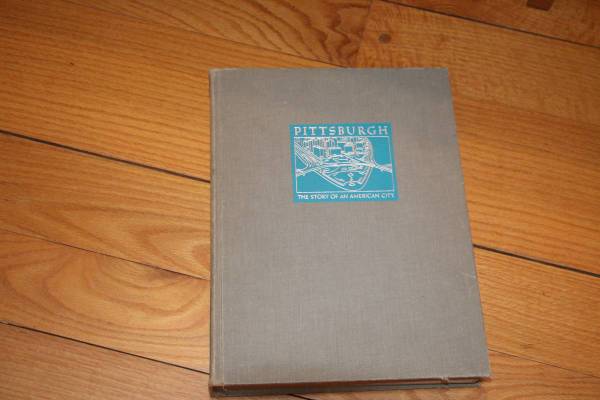 Pittsburgh the Story of an American City – Book 1