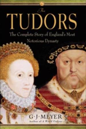 The Tudors: The Complete Story of England’s Most Notorious Dynasty 1