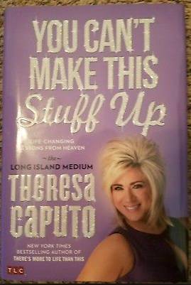 Theresa Caputo You Can't Make This Stuff Up Book 1