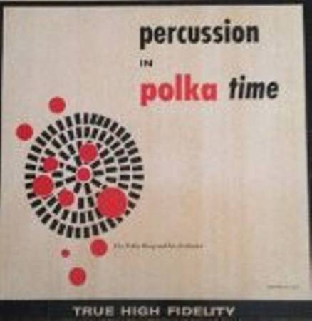 THE POLKA KING & HIS ORCHESTRA "PERCUSSION IN POLKA TIME" 33 1/3 LP 1
