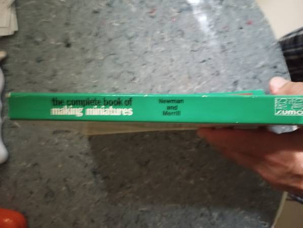 The Complete Book of Making Miniatures by Newman & Merrill - $20 (Madison)63471317936641122