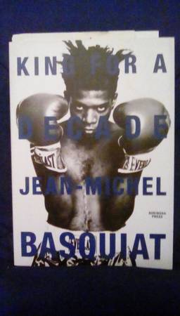 Jean Michel Basquiat , King for a Decade:  1st Ed. 1