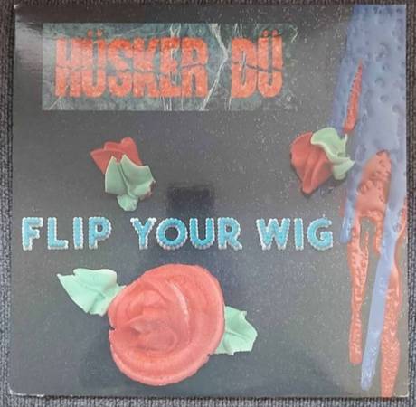 Husker DU Flip Your Wig 1st pressing 1