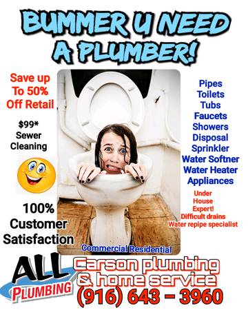 Bummer you need a Plumber 916-643-3960 1