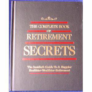 The Complete Book of Retirement Secrets - The Insider's Guide... 1