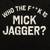 Who The F**k Is Mick Jagger Muscle T-Shirt- NEW RARE 2 thumbnail