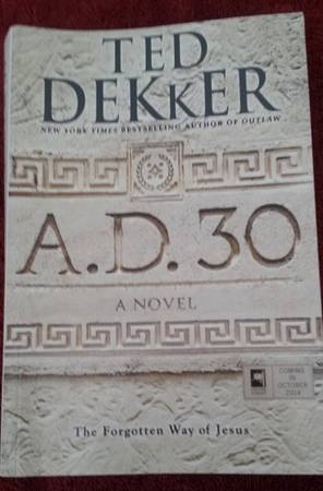 A.D. 30: A Novel By Ted Dekker 1