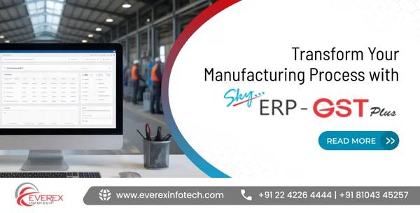 Transform Your Manufacturing Process with SkyERP GST Plus 1
