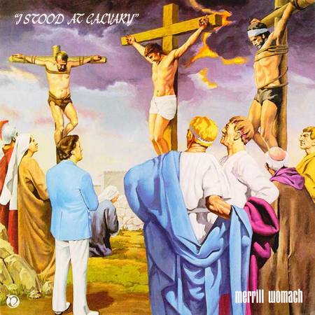 1973 MERRILL WOMACH "I STOOD AT CALVARY" RECORD ALBUM LP 1