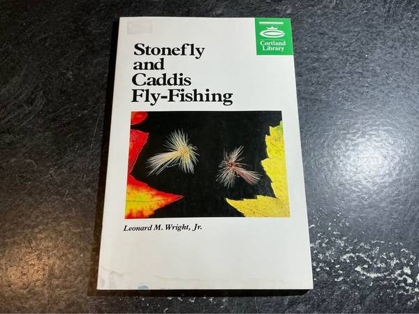 Stonefly and Caddis Fly-Fishing by Leonard M. Wright 1