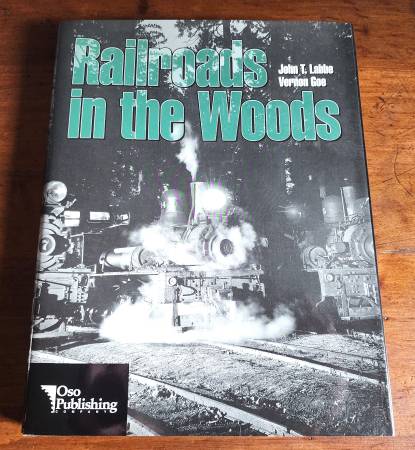 Railroads In The Woods By John T. Labbe & Vernon Goe - Hardcover Book 1