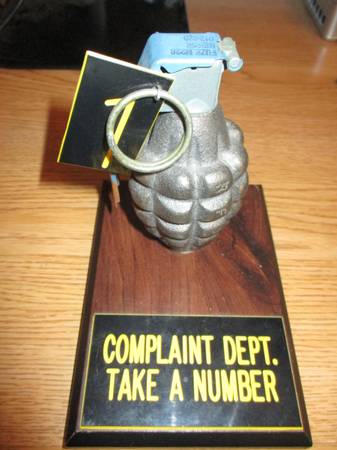 ~~REPLICA HAND GRENAGE PROP~~COMPLAINT DEPT. TAKE A #~~ 1
