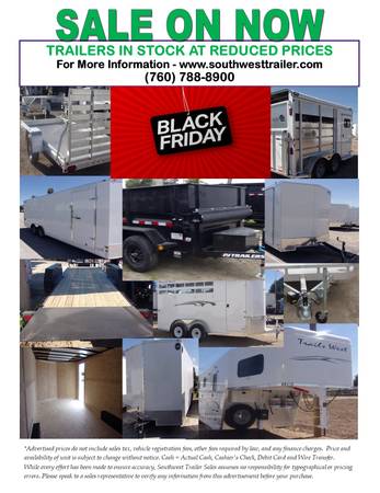 BLACK FRIDAY SALES ON NOW @ SOUTHWEST TRAILER SALES (760) 788-8900 1