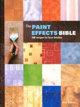 The Paint Effects Bible: 100 Recipes for Faux Finishes 1