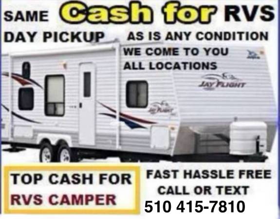 CASH PAID FOR UNWANTED RVS SERVING BAY AREA WE COME 2 U 510 415-7810 1