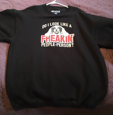 Big Dog Sweatshirt  "Do I Look Like a Freakin People Person?" 1