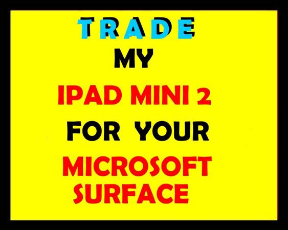 TRADE - my 32gig IPAD MINI 2 for your Surface tablet computer 1