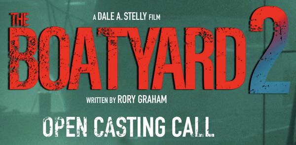 🎬 OPEN CASTING CALL — The Boatyard 2 (Feature Film) 1