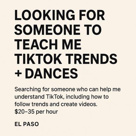 Looking for Someone to Teach Me TikTok Trends + Dances (El Paso) 1
