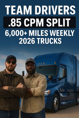 💥 TEAM DRIVERS – .85 CPM | BRAND NEW 2026 TRUCKS 💥 1
