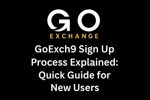 Goexch9 Sign Up Process Explained: Quick Guide for New Users 1
