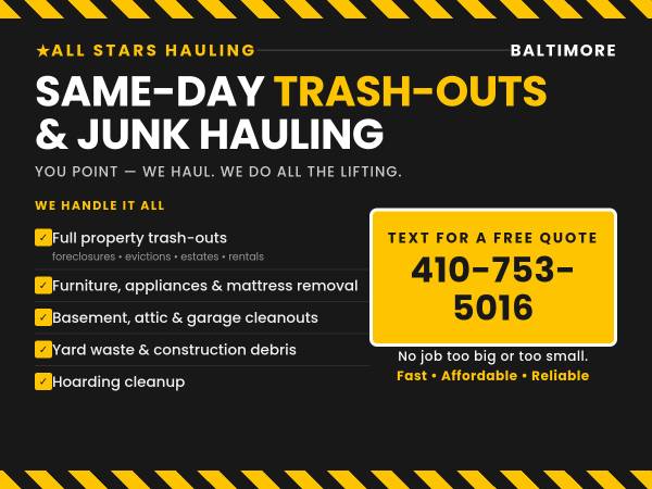 SAME DAY! TRASH-OUT AND HAULING ALL MD COUNTIES! 1