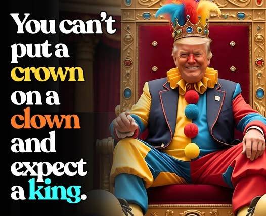 You Can't Put A Crown On A Clown And Call Him King 1