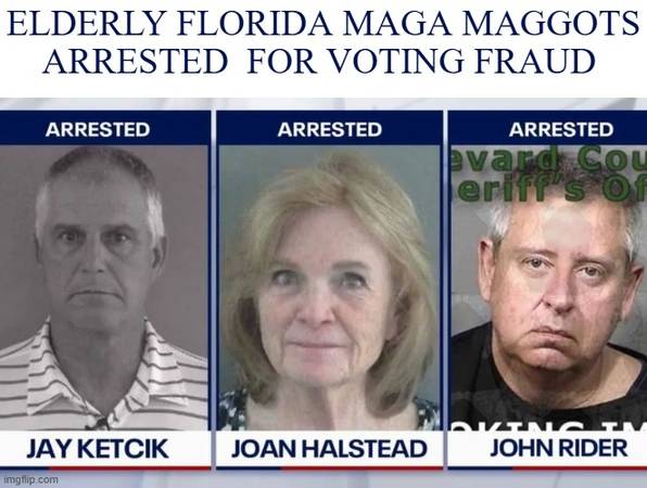 ELDERLY FLORIDA MAGA MAGGOTS ARRESTED  FOR VOTING FRAUD 1