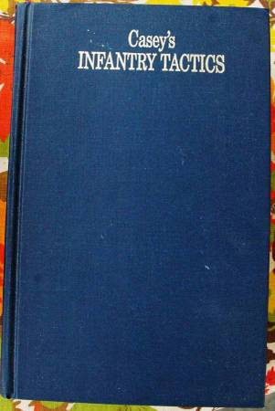 Casey's Infantry Tactics All three Volumes in One Book. By Morningside 1