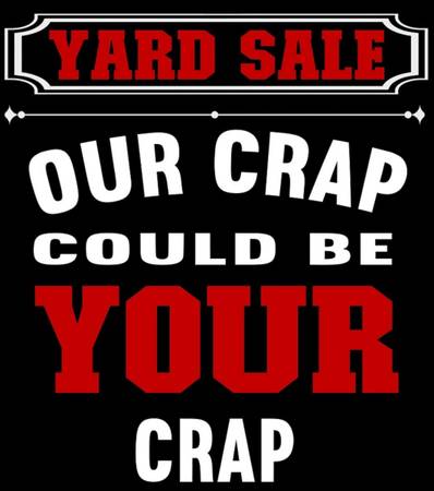 YARD SALE TODAY 8am to When I’m Outta Beer 1