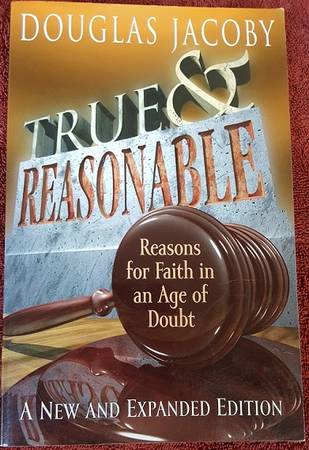True & Reasonable: Reasons for Faith in an Age of Doubt by Doug Jacoby 1