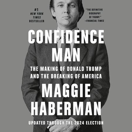 Confidence Man: The Making of Donald Trump and the Breaking of America 1