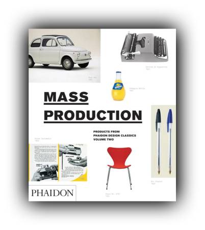 Mass Production - Products From Phaidon Design Classics Volume 2 1