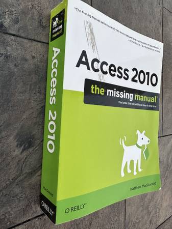 Microsoft Access 2010 The Missing Manual by Michael McDonald 1