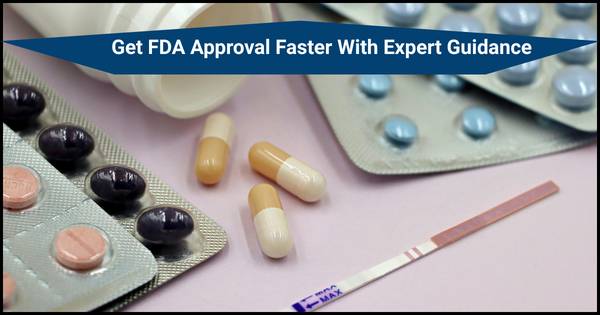 Get FDA Approval Faster With Expert Guidance 1