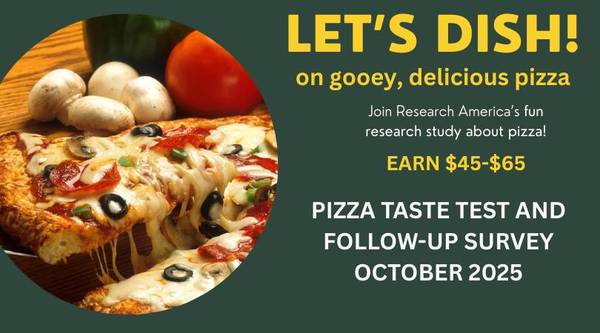 Love Pizza?? Get Paid for your opinions 45-65 Dollars! 1