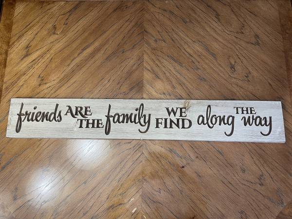 “Friends are the Family We Find Along the Way” Wooden Decorative Sign 1