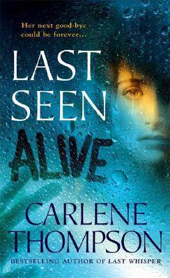 LAST SEEN ALIVE By Carlene Thompson - Hardcover Excellent Condition. 1