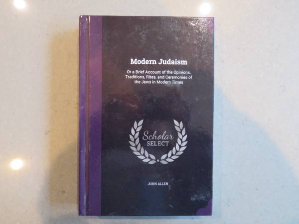 Modern Judaism; OR, A Brief Account of the Opinions, Traditions, Rites 1