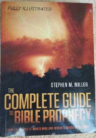 The Complete Guide To Bible Prophecy by Stephen M. Miller 1