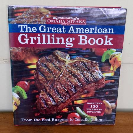 The Great American Grilling Book ♦ Omaha Steaks Cookbook - $5 (Peoria)62918311551619124