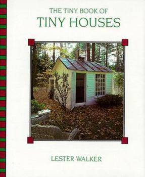 The tiny book of tiny houses by Lester Walker. 1993 1