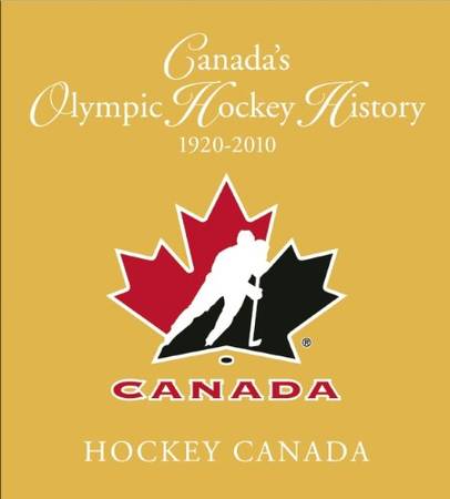 Canada's Olympic Hockey History, 1920-2010 Hardcover 1