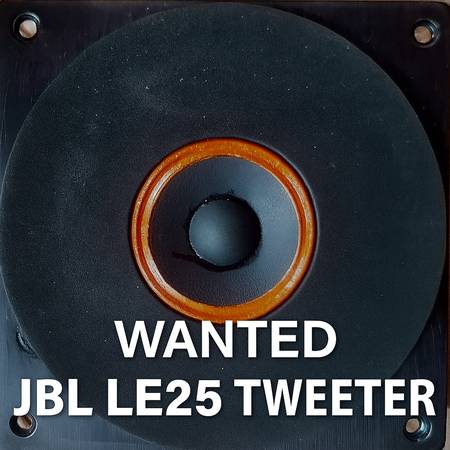 Wanted 1 or 2 working JBL LE25 tweeter Wanted. 1