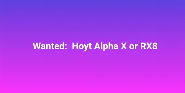Wanted: Hoyt Alpha X or RX8 Bow 1
