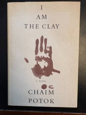 I Am the Clay - Chaim Potok 1st Ed 1st Print 1