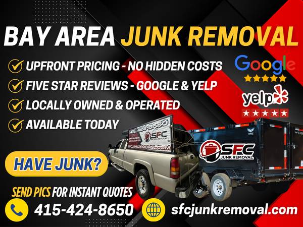 JUNK GONE TODAY! FAST & AFFORDABLE HAULING - SF / PENINSULA 1