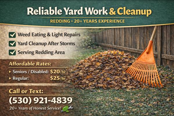 Reliable Yard Work & Cleanup Help – Redding (20+ Years Experience) 1