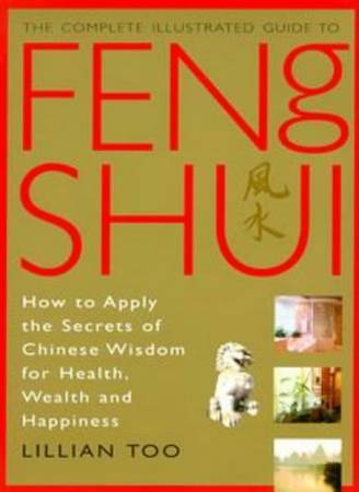 Complete Illustrated Guide to Feng Shui for Health, Wealth & Happiness 1